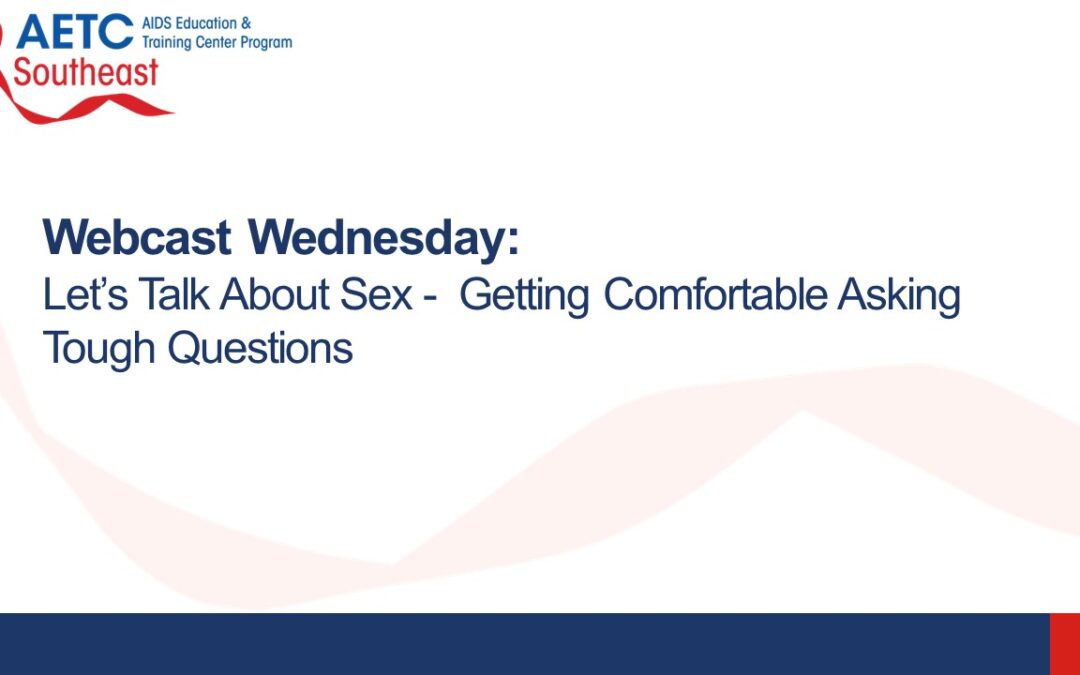 Webinar: Let’s Talk About Sex – Getting Comfortable Asking Tough Questions