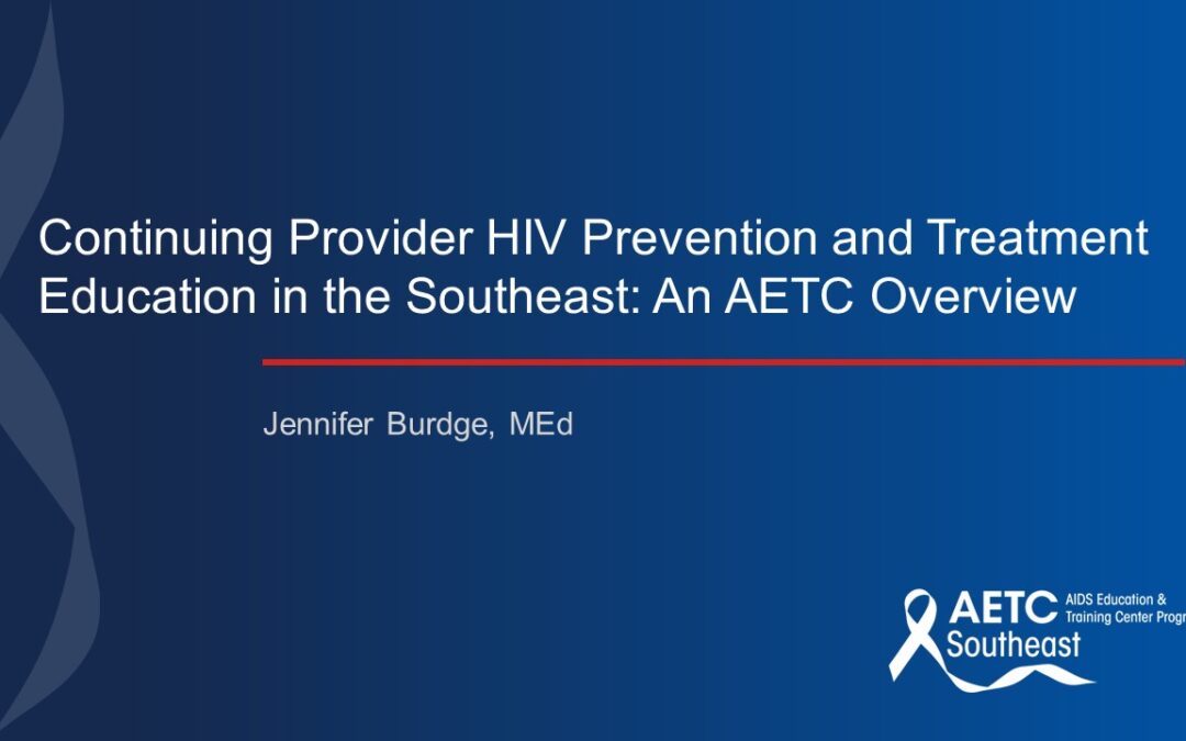 Webinar: Continuing Provider HIV Prevention and Treatment Education in the Southeast: An AETC Overview