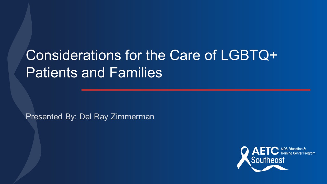 Considerations for Lesbian, Gay, Bisexual, Transgender, and Queer Patients & Families Title Slide