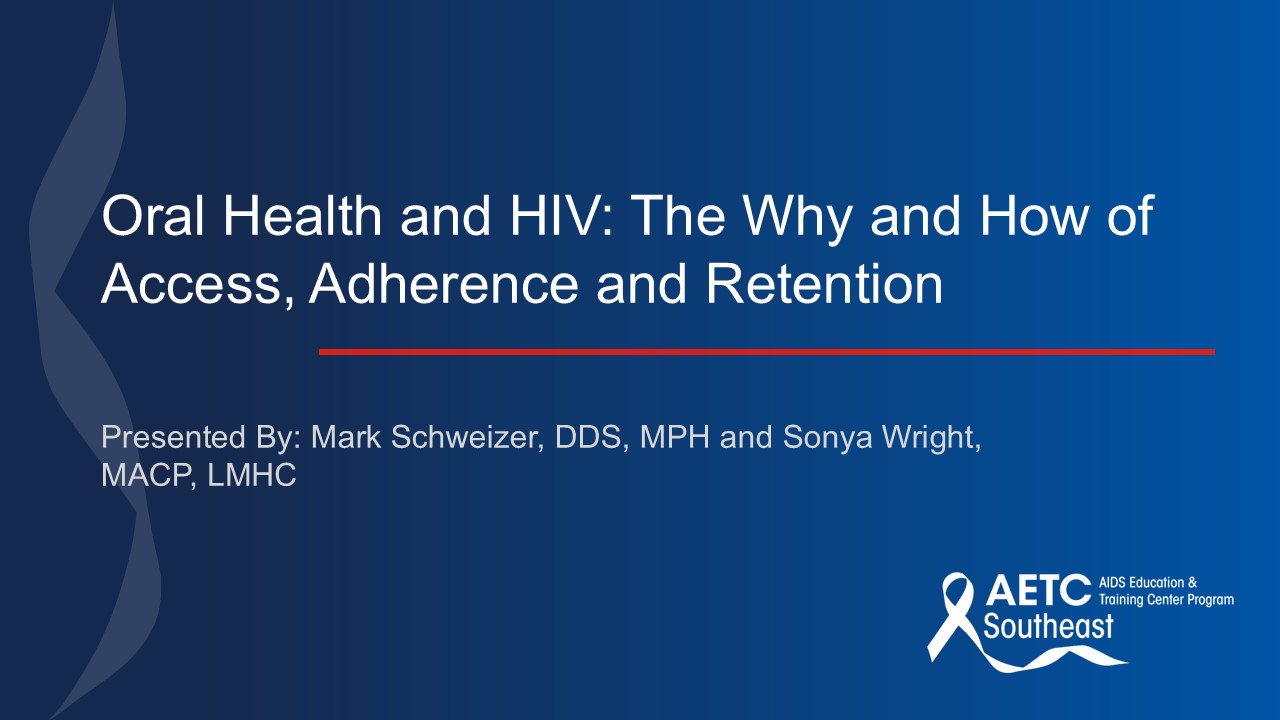 Oral Health and HIV - The Why and How of Access, Adherence and Retention in 2024 Title Slide