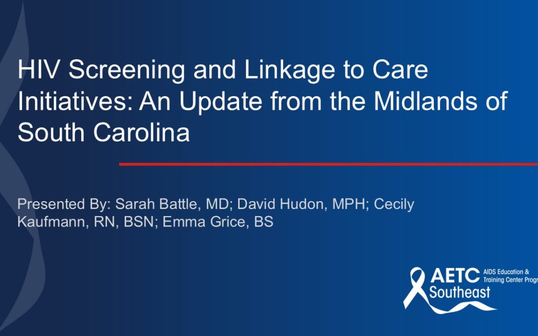 Webinar: HIV Screening and Linkage to Care Initiatives: An Update from the Midlands of South Carolina