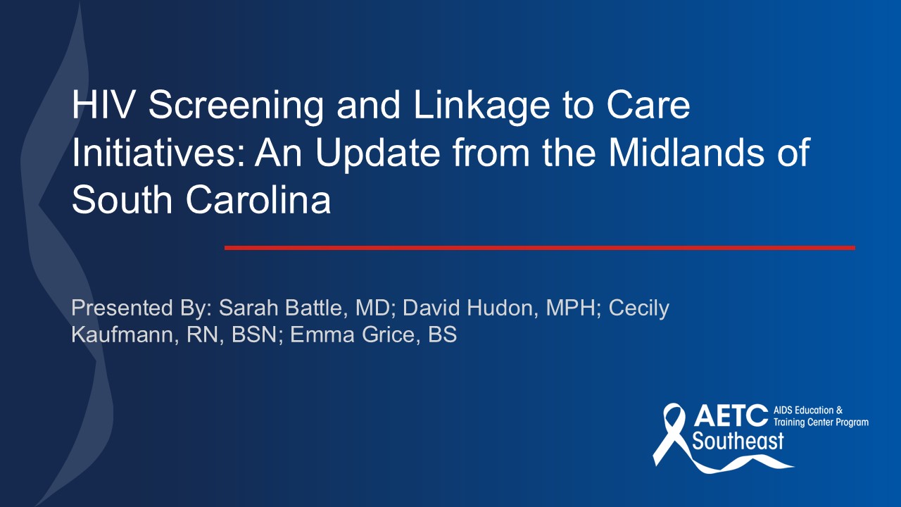 HIV Screening and Linkage to Care Initiatives An Update from the Midlands of South Carolina Title Slide